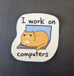 STICKERS - I Work on Computers by SteakandEggsPlease